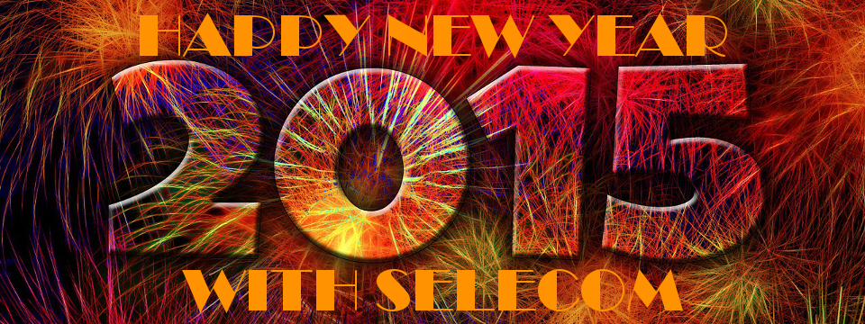 HAPPY NEW YEAR 2015 WITH SELECOM ! HAPPY NEW YEAR 2015 WITH SELECOM !